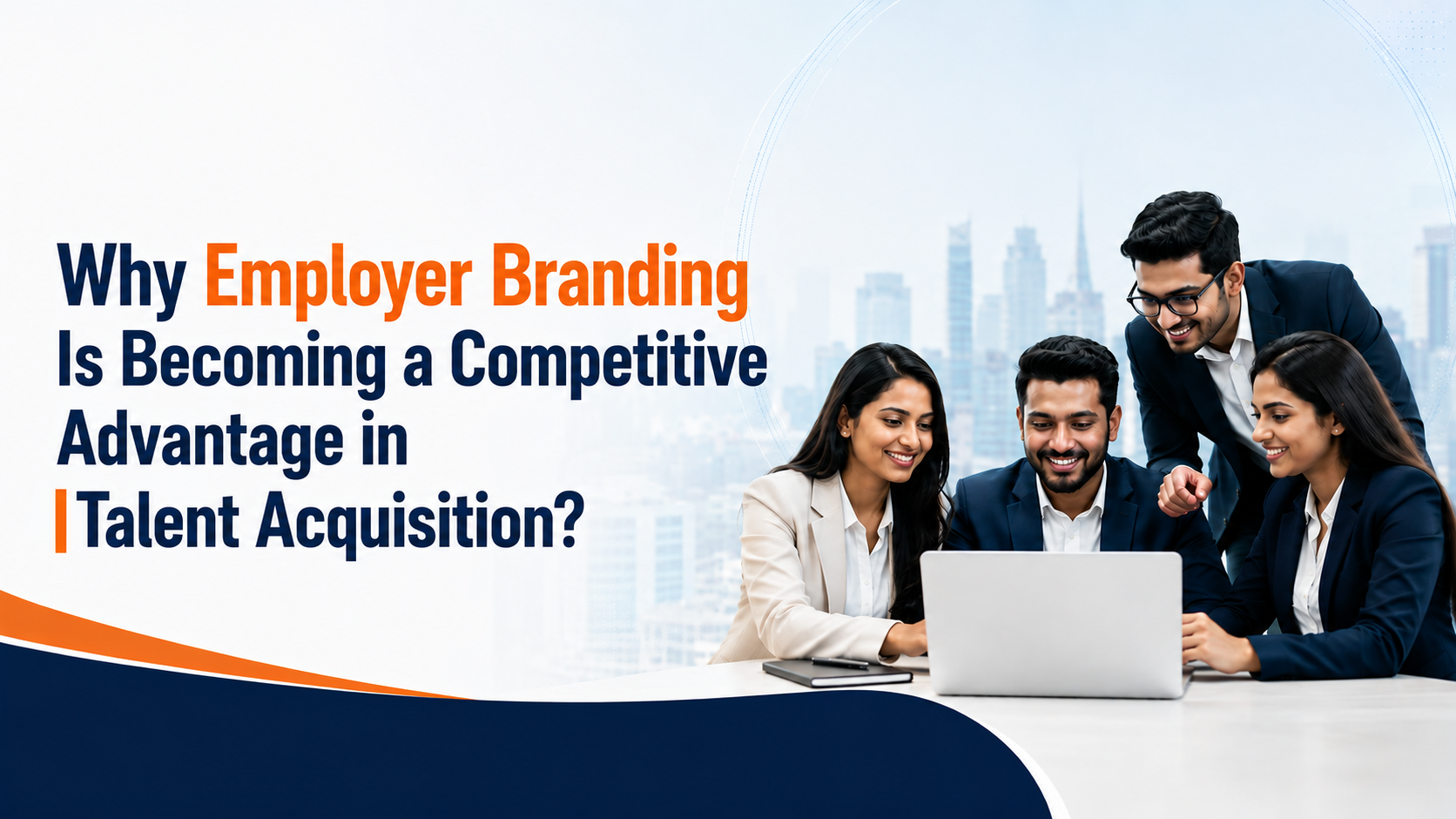 Why Employer Branding Is Becoming a Competitive Advantage in Talent Acquisition?