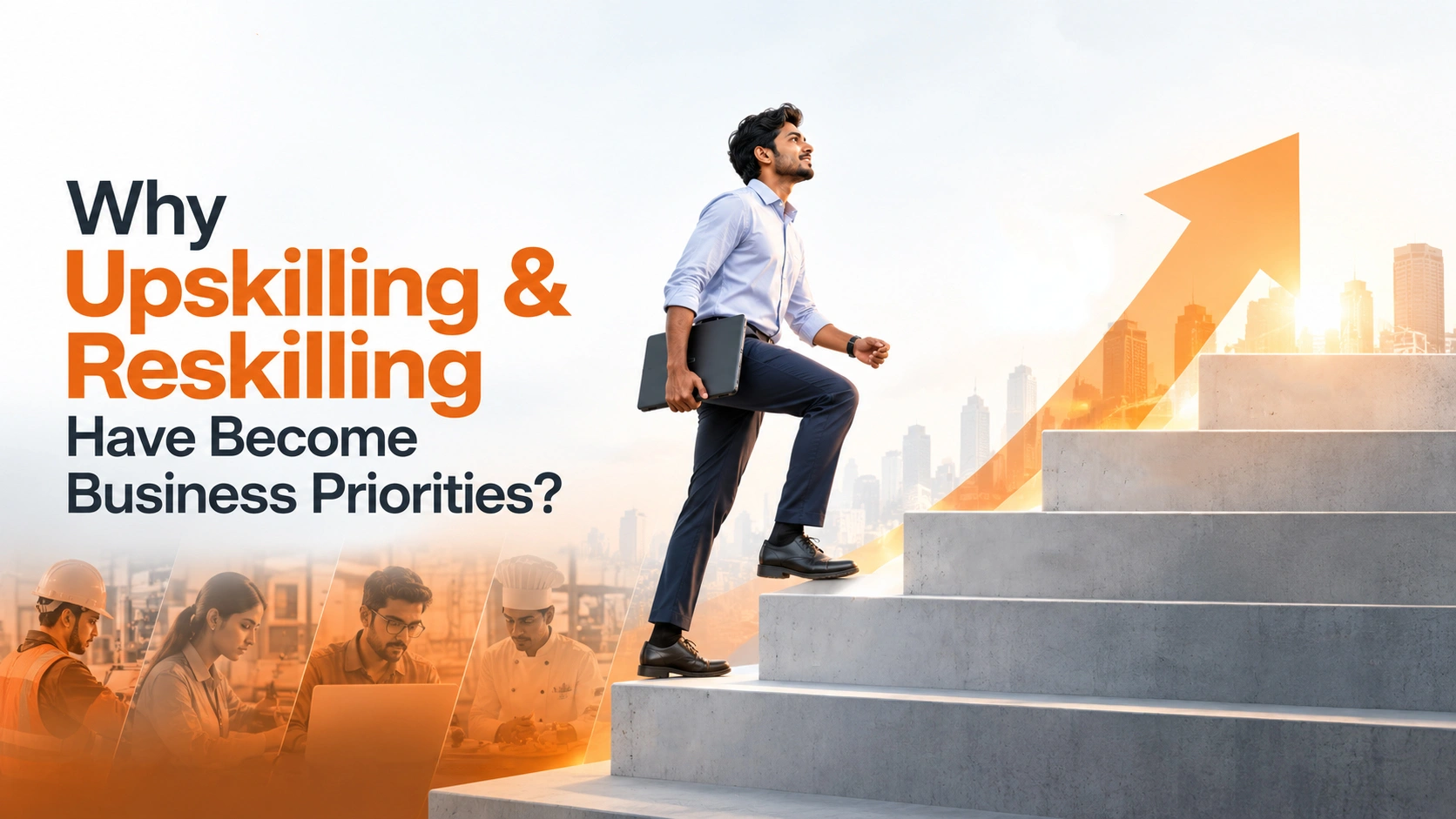 Future-Ready Workforce: Why Upskilling & Reskilling Have Become Business Priorities